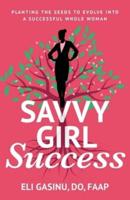 SavvyGirl Success: Planting the Seeds to Evolve into a Successful Whole Woman