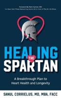 Healing the Spartan﻿: A Breakthrough Plan to Heart Health and Longevity