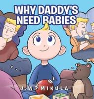 Why Daddy's Need Babies