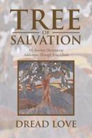 Tree of Salvation:  My Journey Overcoming Addictions Through Jesus Christ
