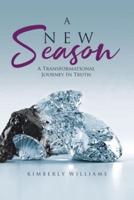 A New Season: A Transformational Journey In Truth