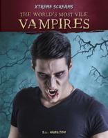 The World's Most Vile Vampires