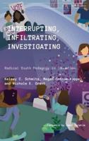 Interrupting, Infiltrating, Investigating: Radical Youth Pedagogy in Education