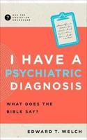 I Have a Psychiatric Diagnosis