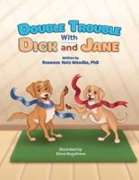 Double Trouble With Dick and Jane