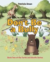 Don't Be a Bully:  Book Two of the Turtle and Giraffe Series