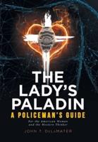 The Lady's Paladin: A Policeman's Guide for the American Woman and the Western Thinker