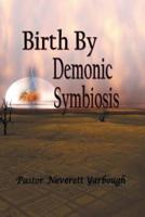 Birth by Demonic Symbiosis