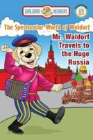 Mr. Waldorf Travels to the Huge Russia