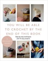 You Will Be Able to Crochet by the End of This Book