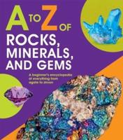 To Z of Rocks, Minerals, and Gems