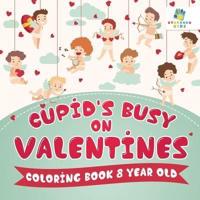Cupid's Busy on Valentines   Coloring Book 8 Year Old