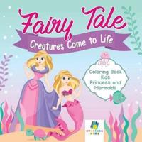 Fairy Tale Creatures Come to Life   Coloring Book Kids   Princess and Mermaids