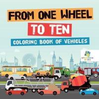 From One Wheel to Ten   Coloring Book of Vehicles