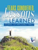 Fears Conquered, Lessons Learned   Journal of Impossible Things