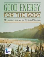 Good Energy for the Body   Meditation Journal for Men and Women