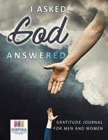 I Asked, God Answered   Gratitude Journal for Men and Women