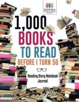 1,000 Books to Read Before I Turn 50   Reading Diary Notebook Journal