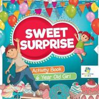 Sweet Surprise   Activity Book 6 Year Old Girl