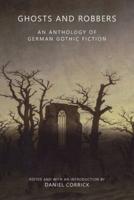 Ghosts and Robbers: An Anthology of German Gothic Fiction
