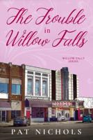 The Trouble In Willow Falls