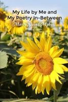 My Life by Me and My Poetry In-Between