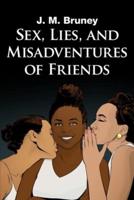 Sex, Lies, and Misadventures of Friends
