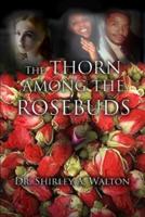 The Thorn Among the Rosebuds