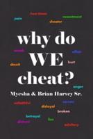 Why Do WE Cheat?