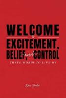 Welcome to Excitement, Belief, and Control