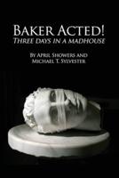 Baker Acted!