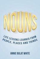 NOUNS: Life Lessons Learned from People, Places and Things