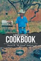 A Broke Cowboy's Cookbook: Or How to Eat When You Have Been Kicked Out of the House