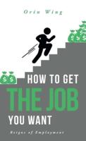How to Get the Job You Want: Reigns of Employment