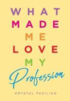What Made Me Love My Profession