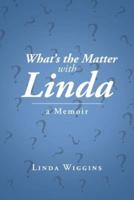 What's the Matter with Linda: A Memoir