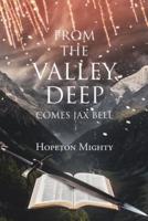 From the Valley Deep: Comes Jax Bell