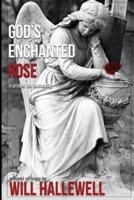 God's Enchanted Rose
