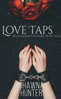 Love Taps: An Anthology of Short, Erotic Tales