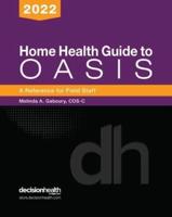 Home Health Guide to Oasis: A Reference for Field Staff, 2022