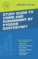 Study Guide to Crime and Punishment by Fyodor Dostoyevsky
