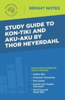 Study Guide to Kon-Tiki and Aku-Aku by Thor Heyerdahl