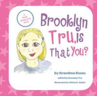 Brooklyn Tru, Is That You?