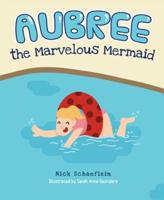 Aubree the Marvelous Mermaid