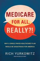 Medicare for All Really Why A