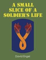 A Small Slice of a Soldier's Life