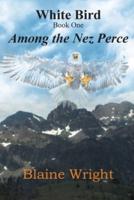 White Bird: Among the Nez Perce