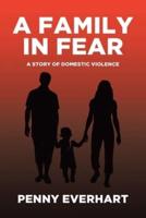 A Family in Fear : A Story of Domestic Violence