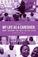 My Life as a Caregiver: How I Became the Best in the Field