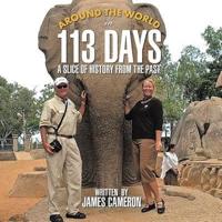 AROUND THE WORLD IN 113 DAYS: A Slice Of History From The Past